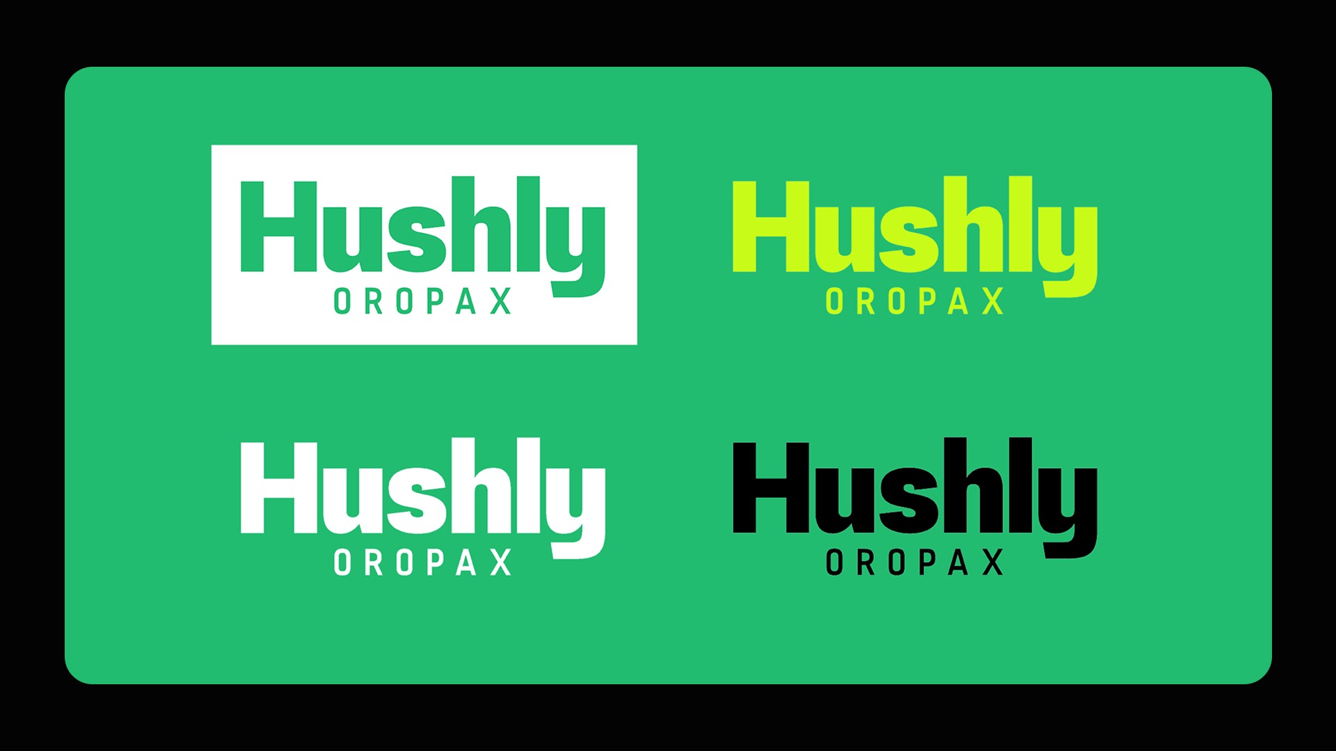 Hushly Oropax wordmark system, four lockup variants on Hushly Green: white panel with green mark, neon-yellow mono, white mono and black mono