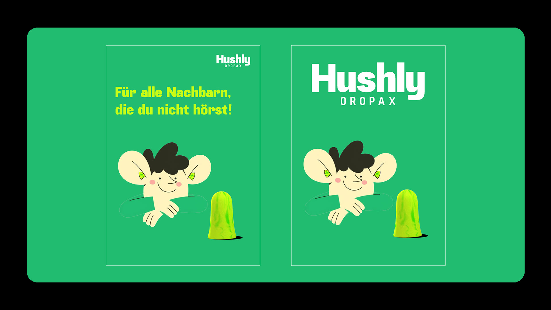 Hushly Oropax poster series, "For every neighbour you don't hear" on Hushly Green, second poster as pure wordmark + mascot